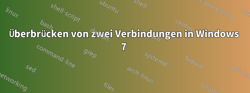 Überbrücken von zwei Verbindungen in Windows 7