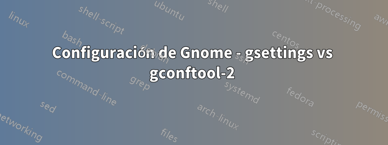 Configuración de Gnome - gsettings vs gconftool-2