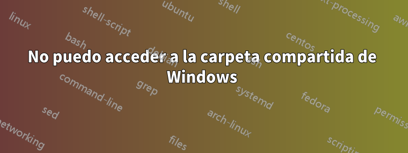 No puedo acceder a la carpeta compartida de Windows