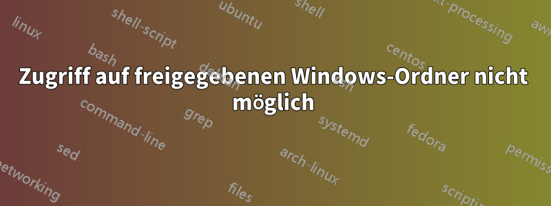 Zugriff auf freigegebenen Windows-Ordner nicht möglich