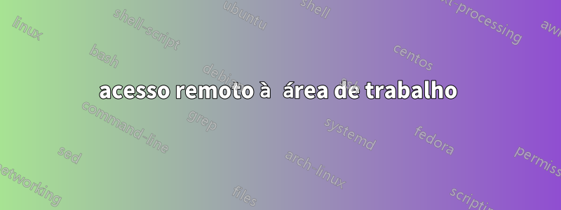 acesso remoto à área de trabalho