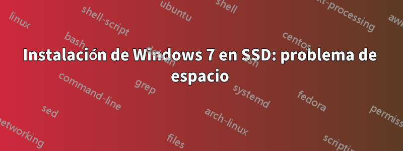 Instalación de Windows 7 en SSD: problema de espacio