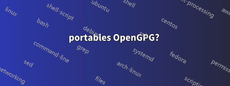 portables OpenGPG?