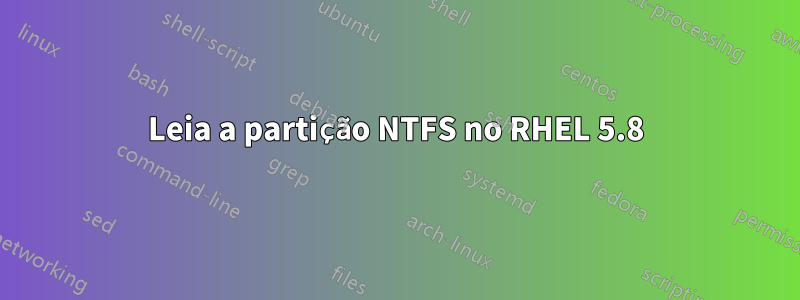 Leia a partição NTFS no RHEL 5.8