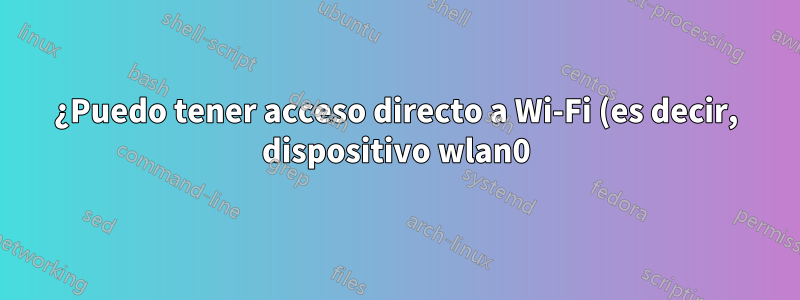 ¿Puedo tener acceso directo a Wi-Fi (es decir, dispositivo wlan0) en una máquina virtual que se ejecuta en un host de Windows?