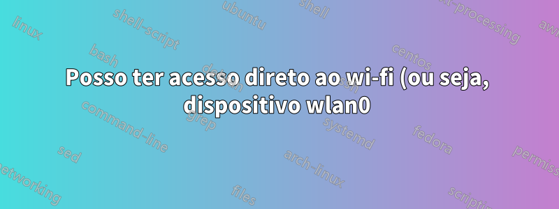 Posso ter acesso direto ao wi-fi (ou seja, dispositivo wlan0) na máquina virtual em execução no host Windows?
