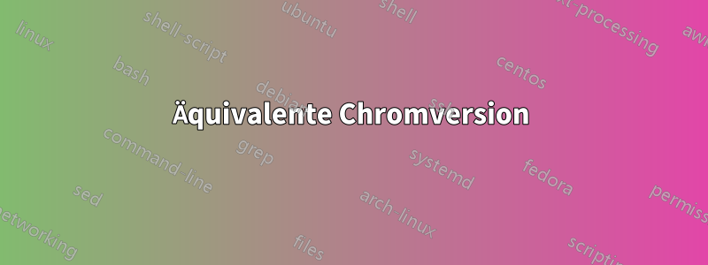 Äquivalente Chromversion