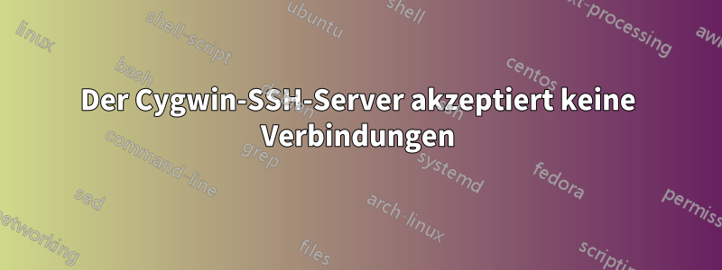 Der Cygwin-SSH-Server akzeptiert keine Verbindungen