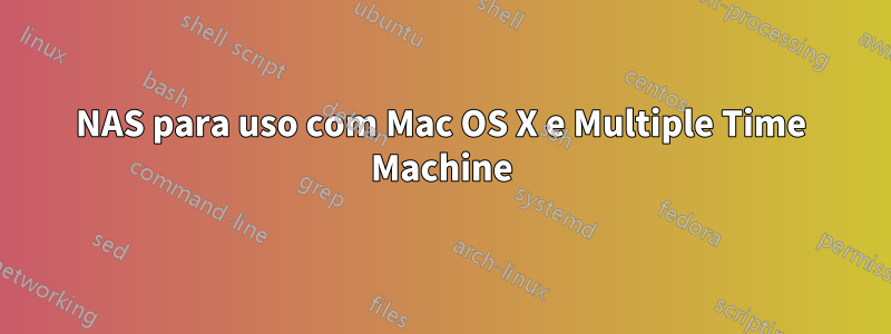 NAS para uso com Mac OS X e Multiple Time Machine