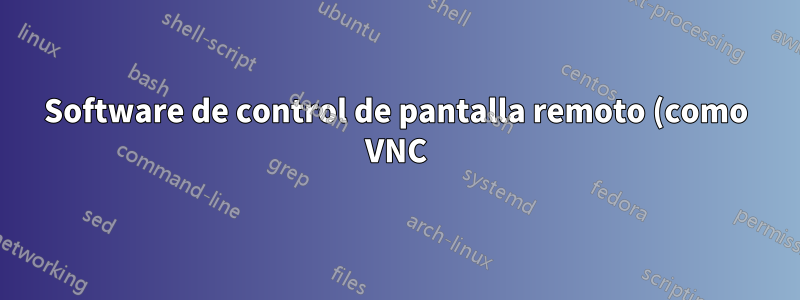 Software de control de pantalla remoto (como VNC) con mecanismo de permiso