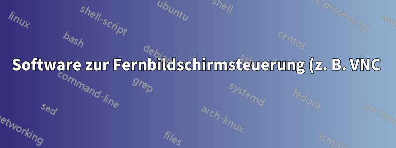 Software zur Fernbildschirmsteuerung (z. B. VNC) mit Berechtigungsmechanismus