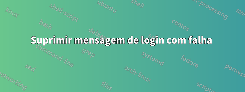Suprimir mensagem de login com falha
