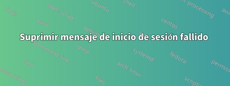 Suprimir mensaje de inicio de sesión fallido