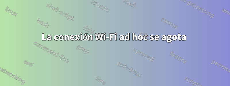 La conexión Wi-Fi ad hoc se agota