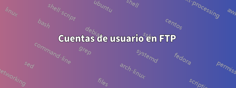 Cuentas de usuario en FTP