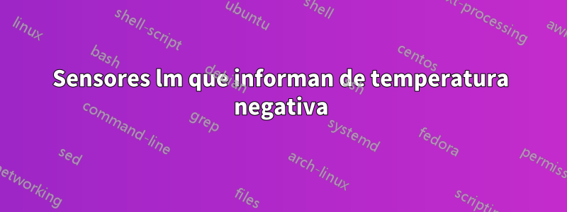 Sensores lm que informan de temperatura negativa