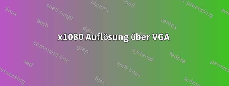 1920x1080 Auflösung über VGA