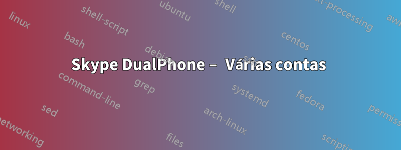 Skype DualPhone – Várias contas