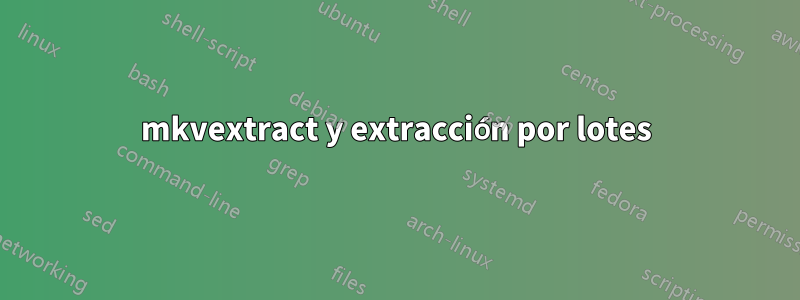 mkvextract y extracción por lotes