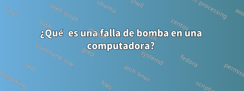 ¿Qué es una falla de bomba en una computadora?