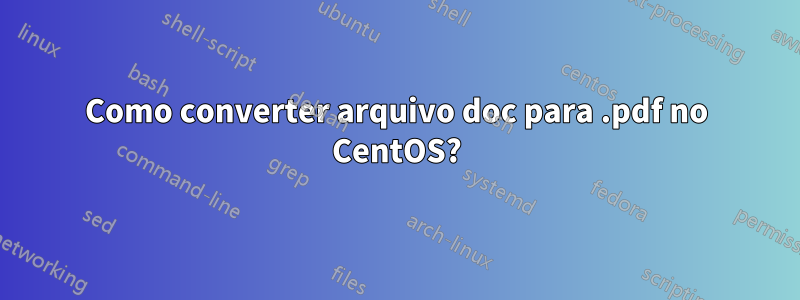 Como converter arquivo doc para .pdf no CentOS?