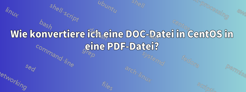 Wie konvertiere ich eine DOC-Datei in CentOS in eine PDF-Datei?