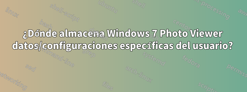 ¿Dónde almacena Windows 7 Photo Viewer datos/configuraciones específicas del usuario?
