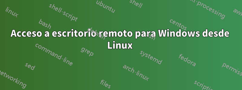 Acceso a escritorio remoto para Windows desde Linux