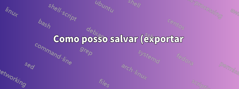 Como posso salvar (exportar) meus contatos do Office Communicator?
