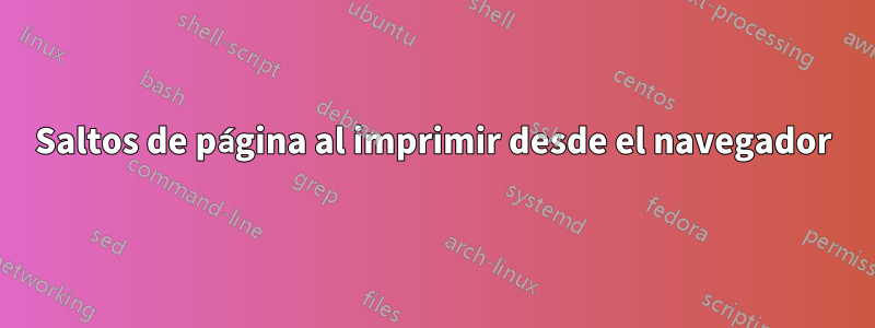 Saltos de página al imprimir desde el navegador