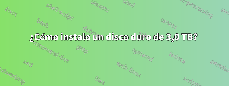 ¿Cómo instalo un disco duro de 3,0 TB?