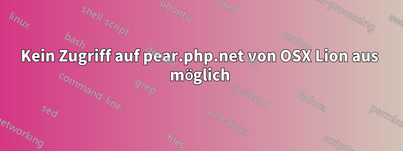 Kein Zugriff auf pear.php.net von OSX Lion aus möglich