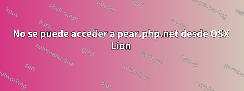 No se puede acceder a pear.php.net desde OSX Lion