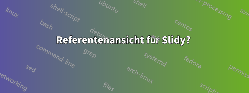 Referentenansicht für Slidy?