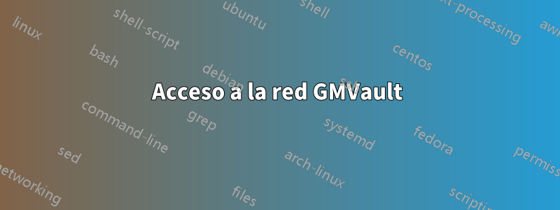 Acceso a la red GMVault