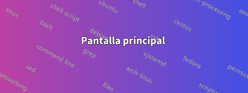 Pantalla principal