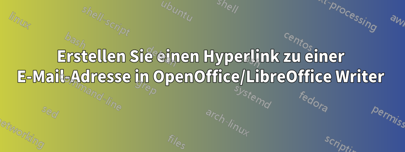 Erstellen Sie einen Hyperlink zu einer E-Mail-Adresse in OpenOffice/LibreOffice Writer