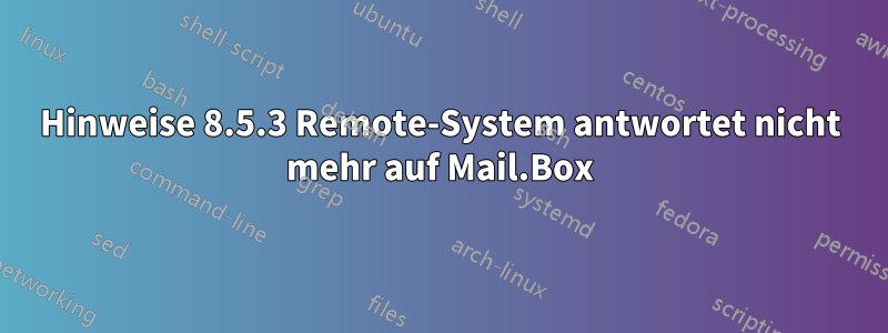 Hinweise 8.5.3 Remote-System antwortet nicht mehr auf Mail.Box