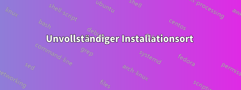 Unvollständiger Installationsort