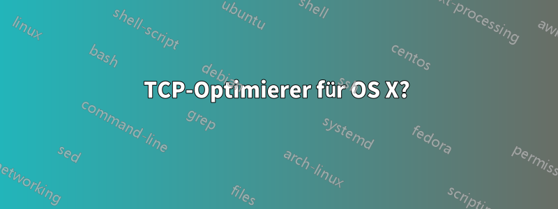 TCP-Optimierer für OS X?