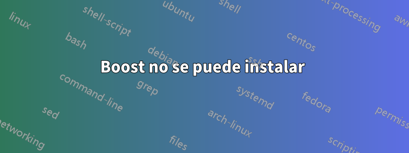 Boost no se puede instalar