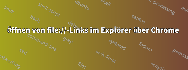 Öffnen von file://-Links im Explorer über Chrome