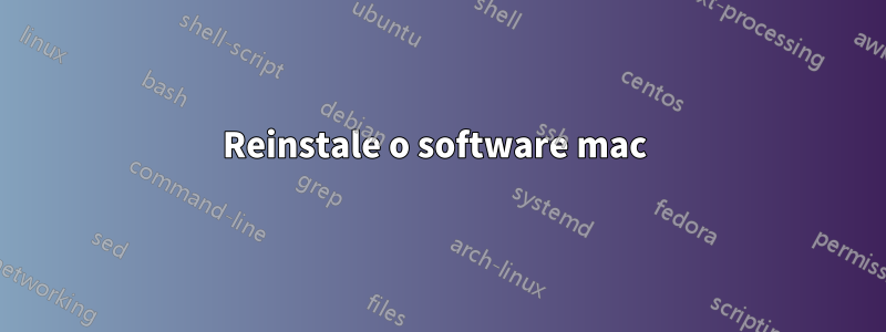 Reinstale o software mac 