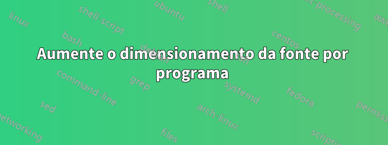 Aumente o dimensionamento da fonte por programa