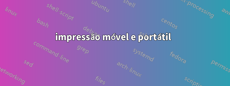 impressão móvel e portátil 