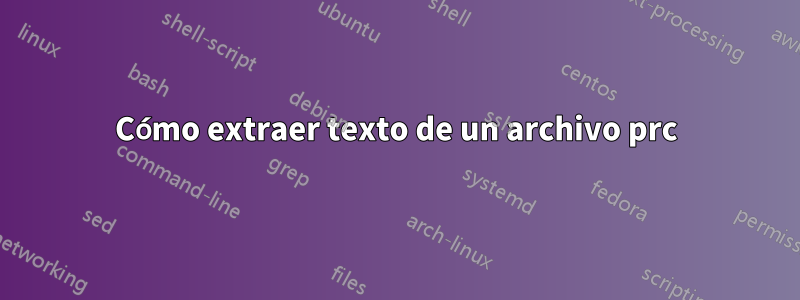 Cómo extraer texto de un archivo prc