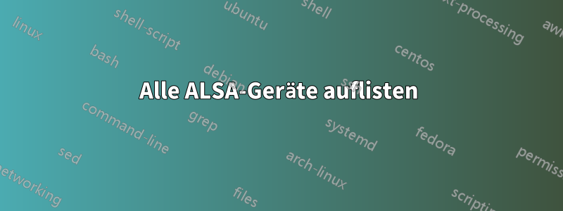 Alle ALSA-Geräte auflisten