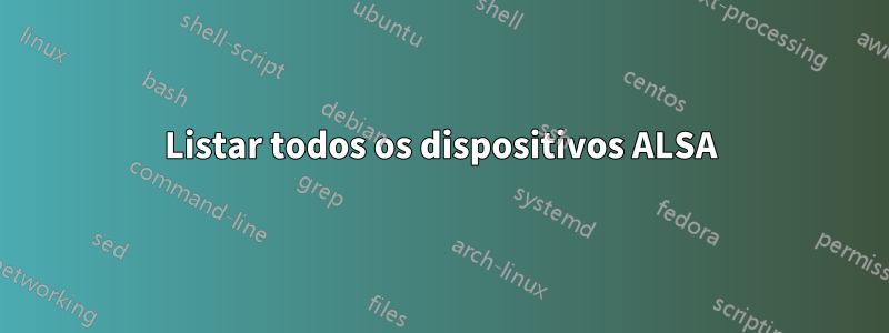 Listar todos os dispositivos ALSA