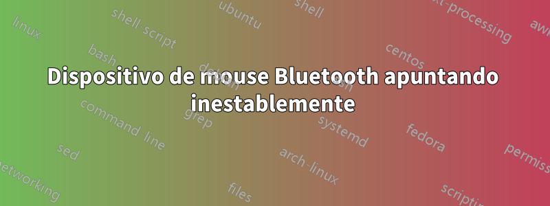 Dispositivo de mouse Bluetooth apuntando inestablemente