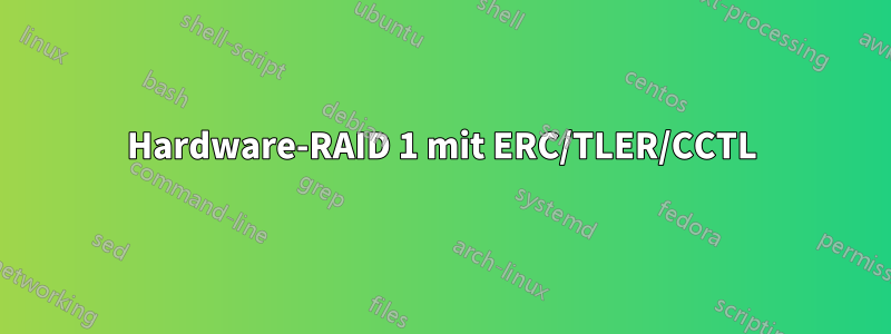 Hardware-RAID 1 mit ERC/TLER/CCTL